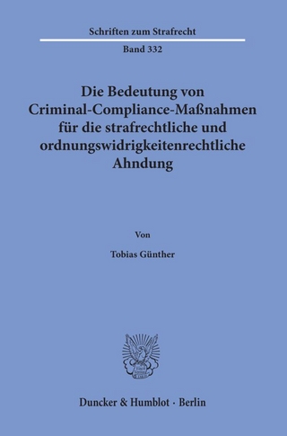 Die Bedeutung von Criminal-Compliance-Maßnahmen für die strafrechtliche und ordnungswidrigkeitenrechtliche Ahndung.