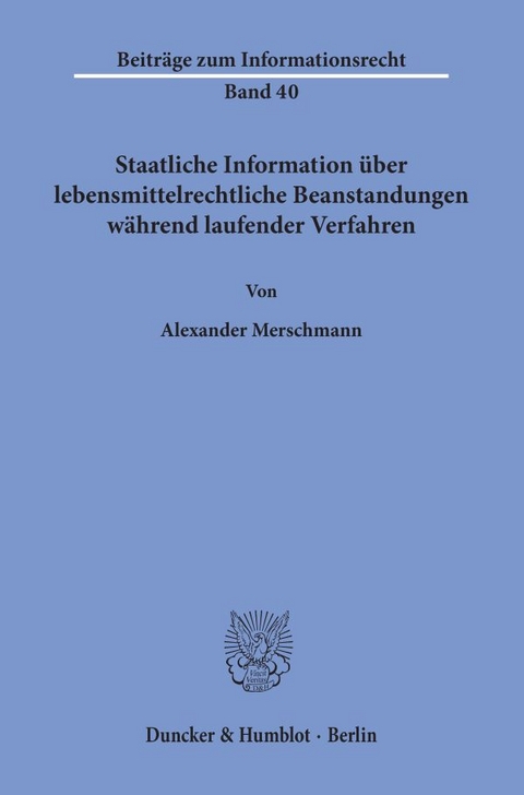 Staatliche Information &uuml;ber lebensmittelrechtliche Beanstandungen w&auml;hrend laufender Verfahren. - Alexander Merschmann