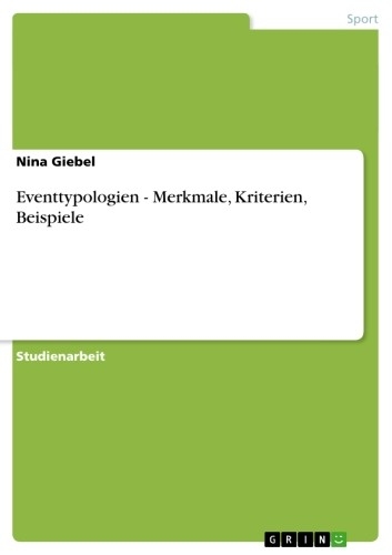Eventtypologien - Merkmale, Kriterien, Beispiele -  Nina Giebel
