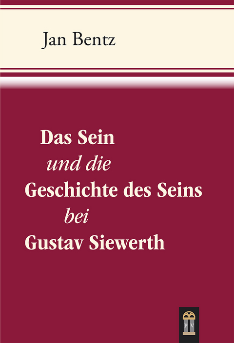 Das Sein und die Geschichte des Seins bei Gustav Siewerth - Jan Bentz