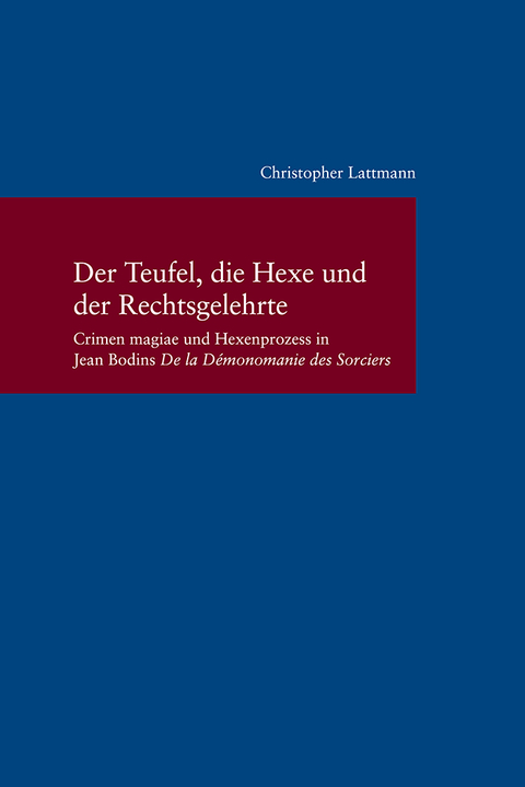 Der Teufel, die Hexe und der Rechtsgelehrte - Christopher Lattmann