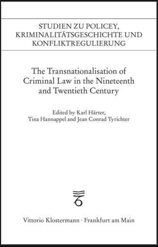 The Transnationalisation of Criminal Law in the Nineteenth and Twentieth Century