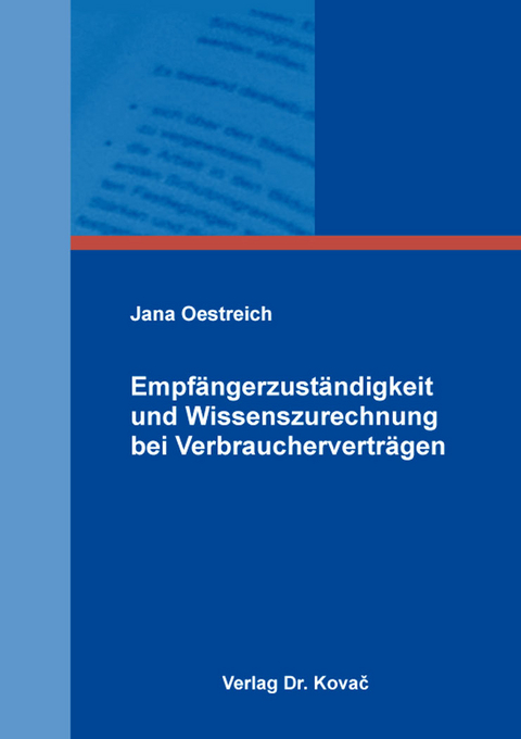 Empf&auml;ngerzust&auml;ndigkeit und Wissenszurechnung bei Verbrauchervertr&auml;gen - Jana Oestreich