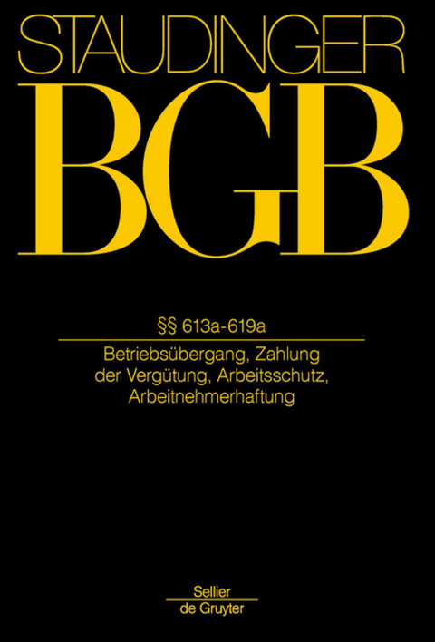 J. von Staudingers Kommentar zum B&uuml;rgerlichen Gesetzbuch mit Einf&uuml;hrungsgesetz... / &sect;&sect; 613a-619a - Georg Annu&szlig;, Reinhard Richardi, Philipp S. Fischinger, Hartmut Oetker