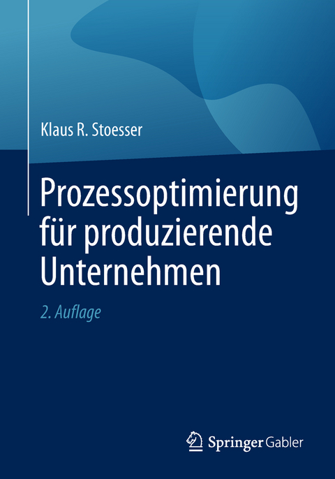 Prozessoptimierung f&uuml;r produzierende Unternehmen - Klaus R. Stoesser