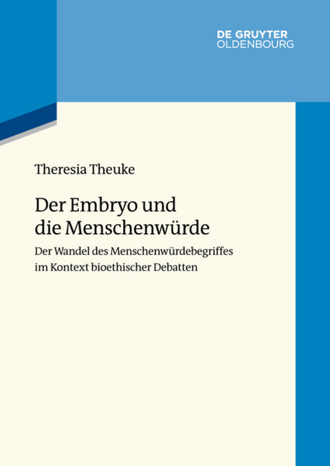 Der Embryo und die Menschenw&uuml;rde - Theresia Theuke