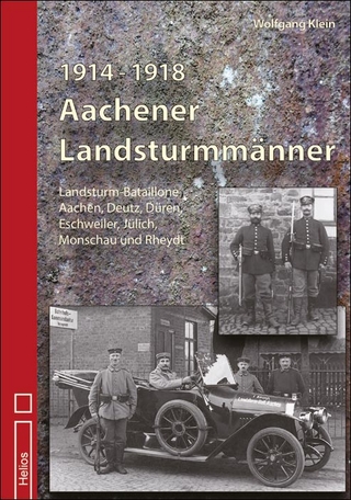 1914 - 1918 Aachener Landsturmmänner