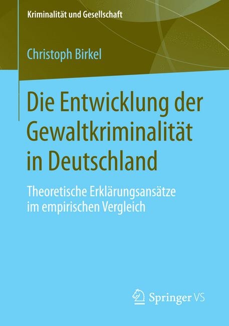 Die Entwicklung der Gewaltkriminalit&auml;t in Deutschland - Christoph Birkel