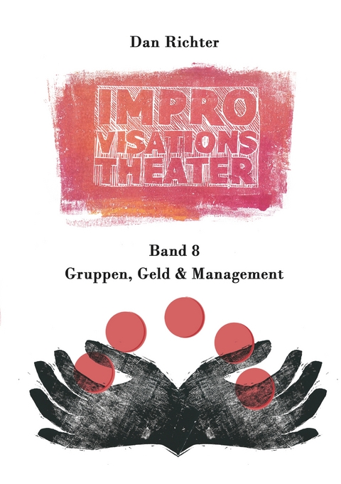 Improvisationstheater. Gruppen, Geld und Management - Dan Richter