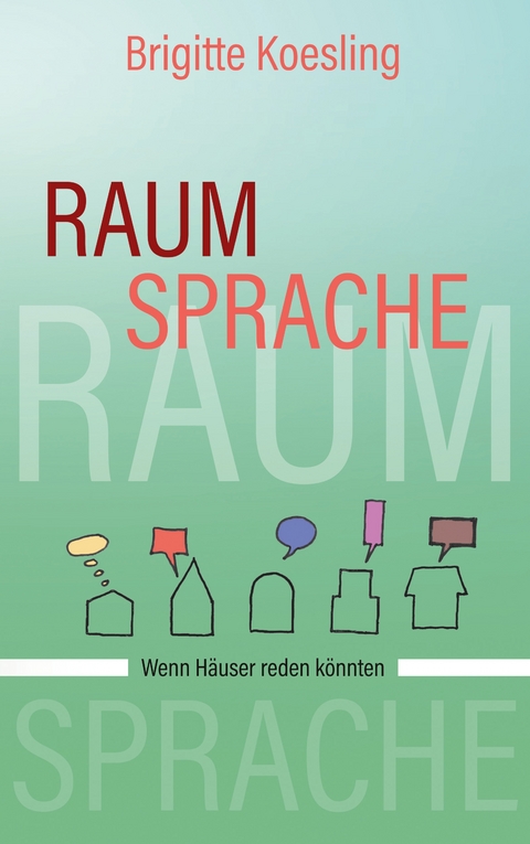 Raumsprache - Brigitte Koesling
