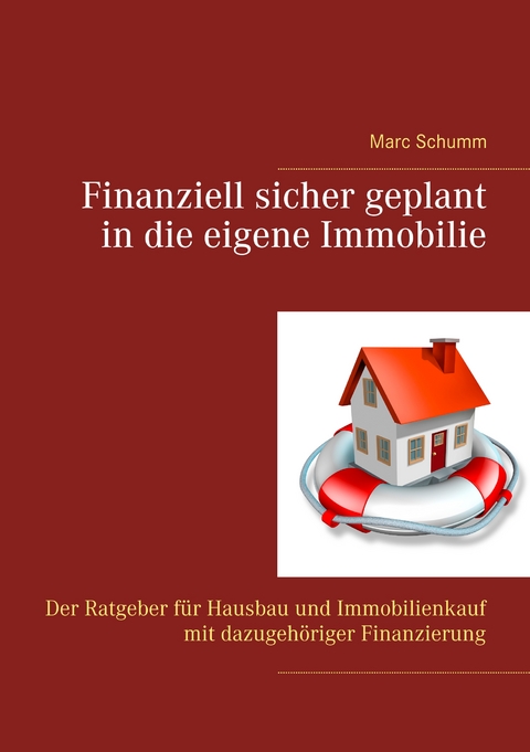 Finanziell sicher geplant in die eigene Immobilie - Marc Schumm