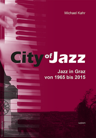 City of Jazz – Jazz in Graz von 1965 bis 2015