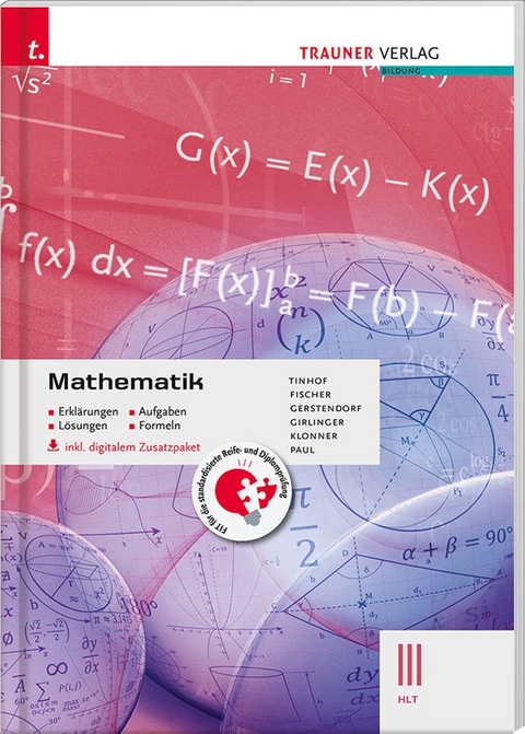 Mathematik III HLT inkl. digitalem Zusatzpaket - Erkl&auml;rungen, Aufgaben, L&ouml;sungen, Formeln - Friedrich Tinhof, Wolfgang Fischer, Kathrin Gerstendorf, Helmut Girlinger, Theresia Klonner, Markus Paul