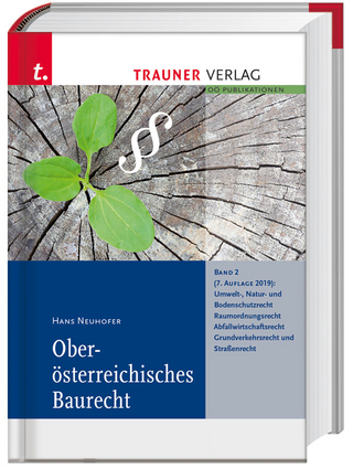 Oö. Baurecht Band 2: Umwelt- und Naturschutzrecht, Abfallwirtschaftsrecht, Bodenschutz- und Grundverkehrsrecht, Straßenrecht, Unterbringung von Flüchtlingen