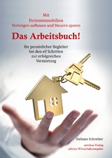 Das Arbeitsbuch! Mit Ferienimmobilien Verm&ouml;gen aufbauen und Steuern sparen - Stefanie Schreiber