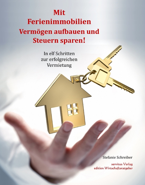 Mit Ferienimmobilien Verm&ouml;gen aufbauen und Steuern sparen! - Stefanie Schreiber