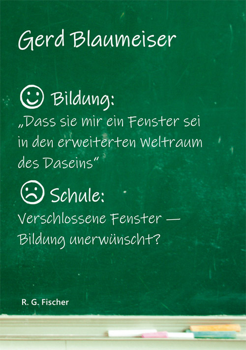 Bildung: Dass sie mir ein Fenster sei in den erweiterten Weltraum des Daseins. - Gerd Blaumeiser