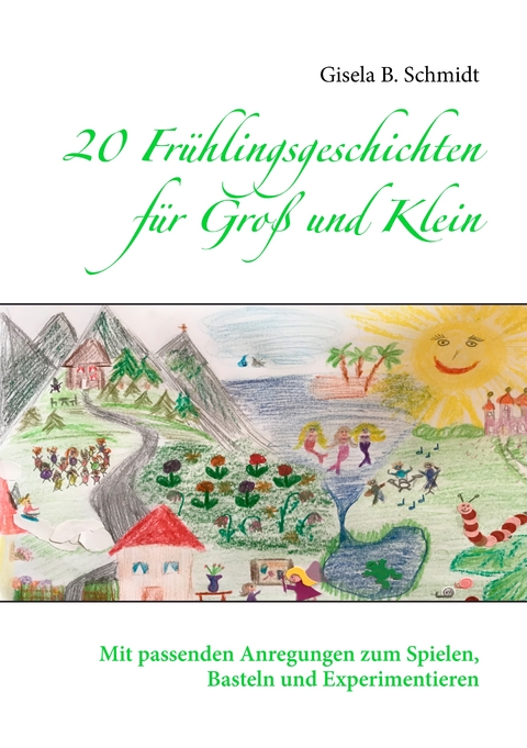 20 Fr&uuml;hlingsgeschichten f&uuml;r Gro&szlig; und Klein - Gisela B. Schmidt