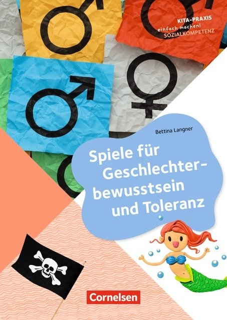 Kita-Praxis - einfach machen! - Sozialkompetenz / Spiele f&uuml;r Geschlechterbewusstsein und Toleranz - Bettina Langner