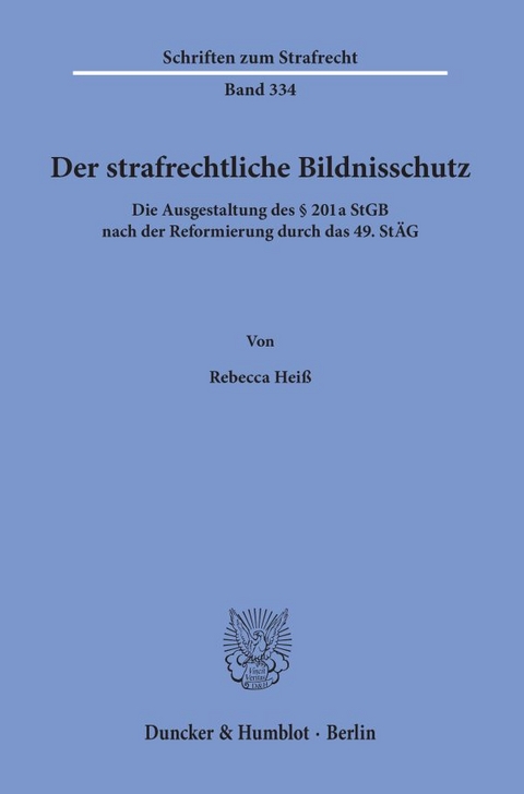 Der strafrechtliche Bildnisschutz. - Rebecca Hei&szlig;