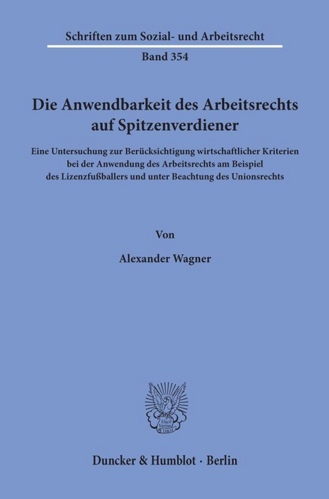 Die Anwendbarkeit des Arbeitsrechts auf Spitzenverdiener. - Alexander Wagner