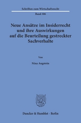 Neue Ans&auml;tze im Insiderrecht und ihre Auswirkungen auf die Beurteilung gestreckter Sachverhalte. - Nina Augstein