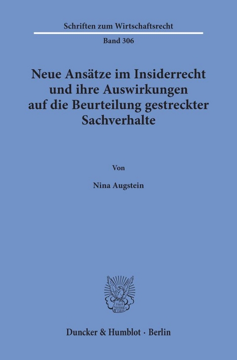 Neue Ans&auml;tze im Insiderrecht und ihre Auswirkungen auf die Beurteilung gestreckter Sachverhalte. - Nina Augstein