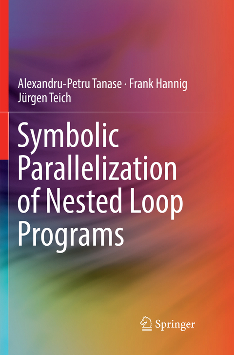 Symbolic Parallelization of Nested Loop Programs - Alexandru-Petru Tanase, Frank Hannig, J&uuml;rgen Teich