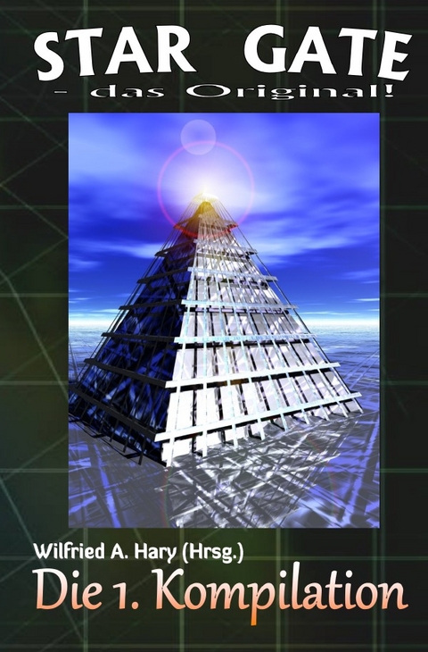 STAR GATE - das Original - Kompilation / STAR GATE &ndash; das Original: Die 1. Kompilation - Wilfried A. Hary