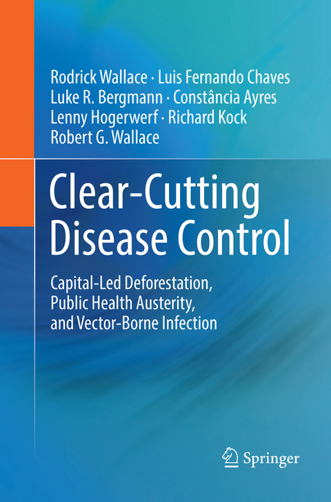 Clear-Cutting Disease Control - Rodrick Wallace, Luis Fernando Chaves, Luke R. Bergmann, Const&acirc;ncia Ayres, Lenny Hogerwerf, Richard Kock, Robert G. Wallace