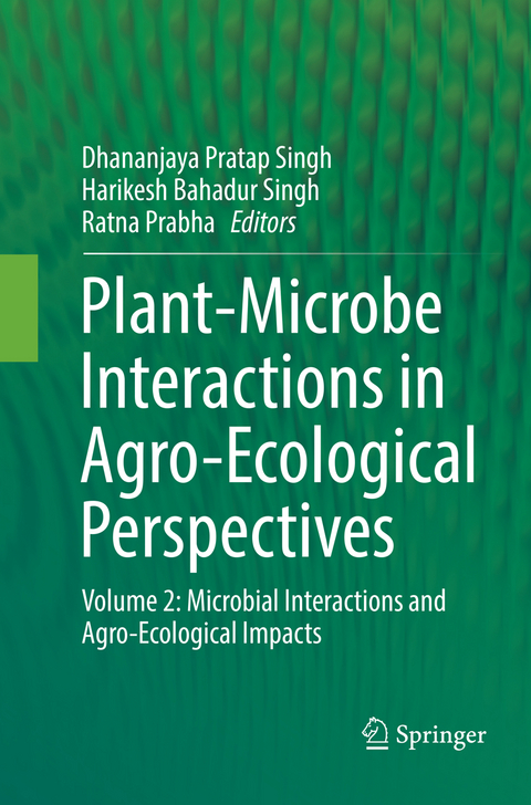 Plant-Microbe Interactions in Agro-Ecological Perspectives - 