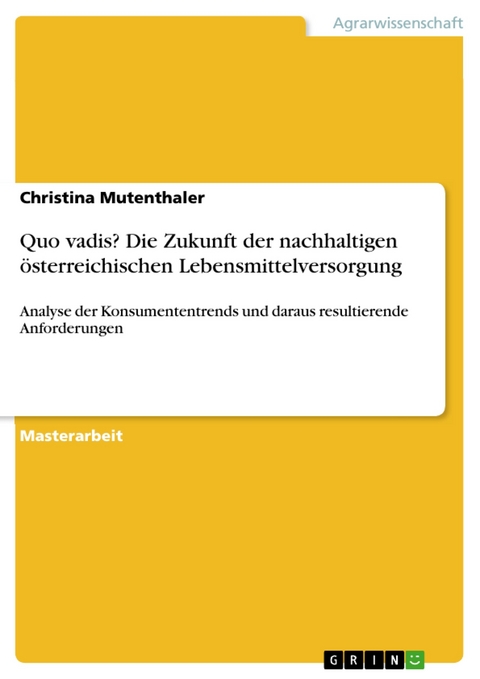 Quo vadis? Die Zukunft der nachhaltigen &ouml;sterreichischen Lebensmittelversorgung -  Christina Mutenthaler