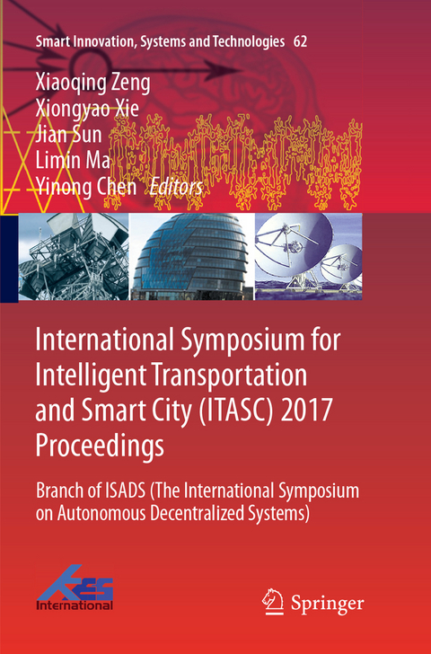 International Symposium for Intelligent Transportation and Smart City (ITASC) 2017 Proceedings - 