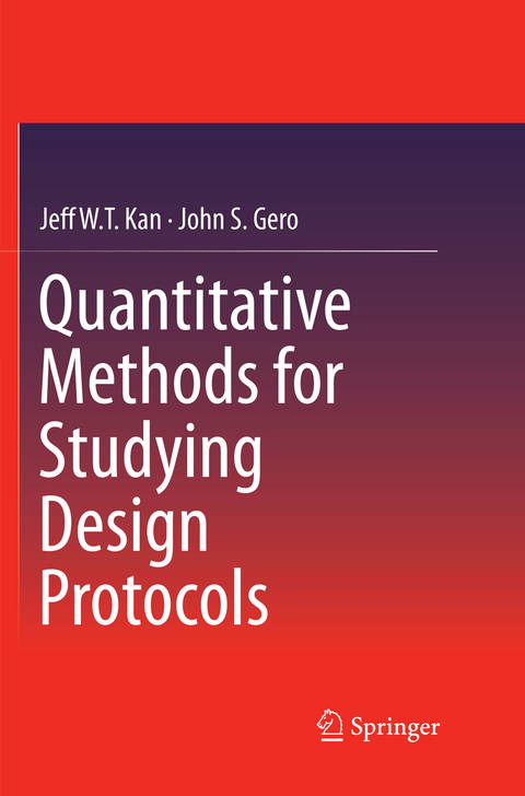 Quantitative Methods for Studying Design Protocols - Jeff WT Kan, John S Gero