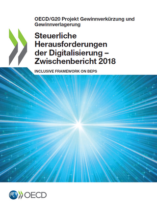 OECD/G20 Projekt Gewinnverkürzung und Gewinnverlagerung Steuerliche Herausforderungen der Digitalisierung - Zwischenbericht 2018
