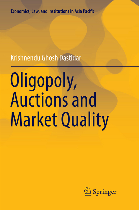Oligopoly, Auctions and Market Quality - Krishnendu Ghosh Dastidar