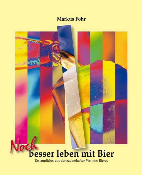 Noch besser leben mit Bier - Markus Fohr