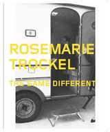 Rosemarie Trockel. The Same Different (Det Lika Olika) - Iris M&uuml;ller-Westermann, Ann-Sofi Noring