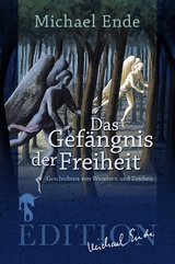 Das Gef&auml;ngnis der Freiheit - Michael Ende