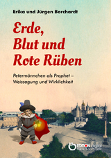 Erde, Blut und Rote R&uuml;ben - Erika Borchardt, J&uuml;rgen Borchardt
