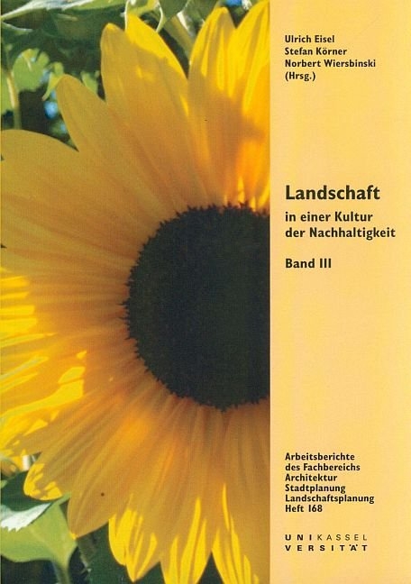 Landschaft in einer Kultur der Nachhaltigkeit, Band III - Stefan K&ouml;rner, Ulrich Eisel, Wolfgang Haber, Martin Held, Fritz Reusswig, Kai Schuster, Alexandra Kruse, Heinrich Spanier, Sabine Hofmeister, Florian Bellin-Harder, Mathias Bichmann