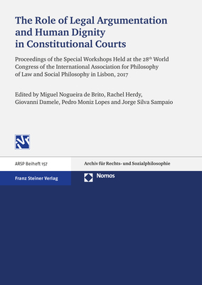 The Role of Legal Argumentation and Human Dignity in Constitutional Courts - 