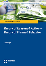 Theory of Reasoned Action - Theory of Planned Behavior - Constanze Rossmann