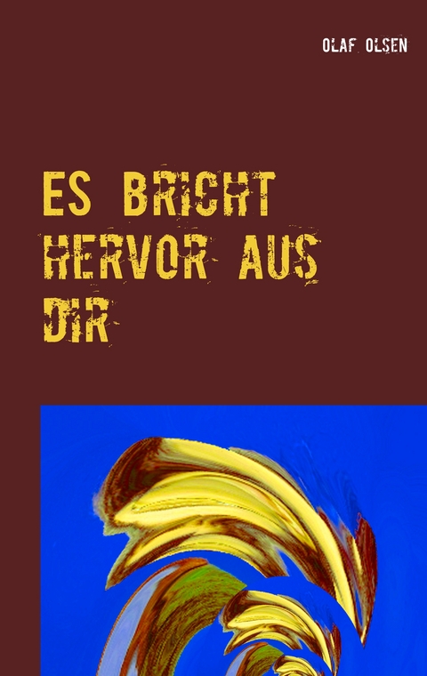 ES bricht hervor aus dir - Olaf Olsen