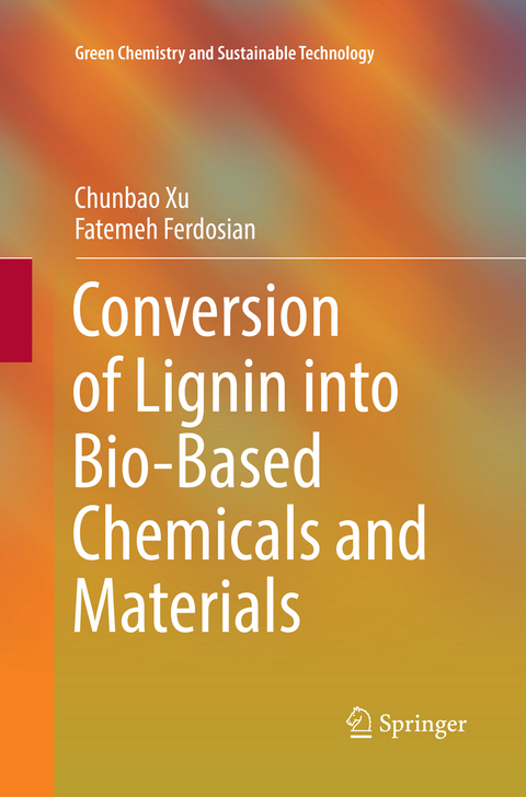 Conversion of Lignin into Bio-Based Chemicals and Materials - Chunbao Xu, Fatemeh Ferdosian