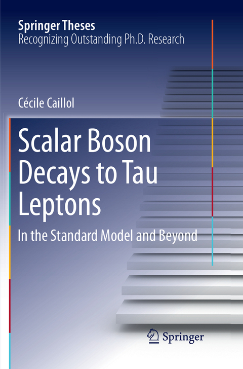 Scalar Boson Decays to Tau Leptons - C&eacute;cile Caillol
