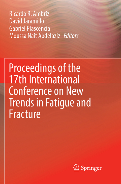 Proceedings of the 17th International Conference on New Trends in Fatigue and Fracture - 