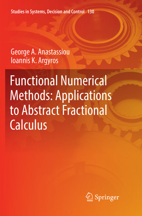 Functional Numerical Methods: Applications to Abstract Fractional Calculus - George A. Anastassiou, Ioannis K. Argyros