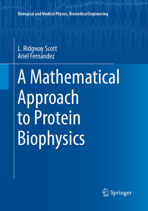 A Mathematical Approach to Protein Biophysics - L. Ridgway Scott, Ariel Fern&aacute;ndez