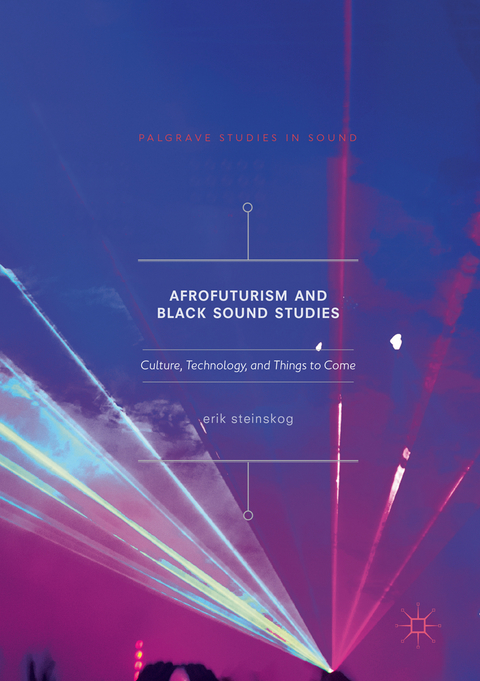 Afrofuturism and Black Sound Studies - Erik Steinskog